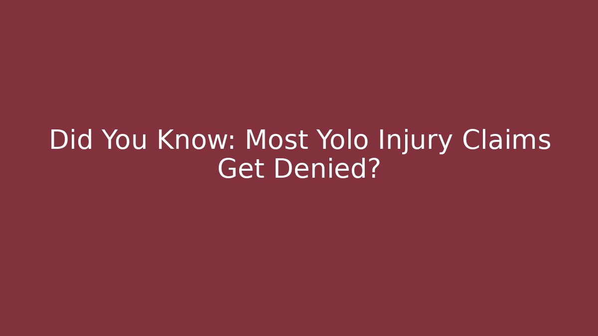Did You Know: Most Yolo Injury Claims Get Denied?