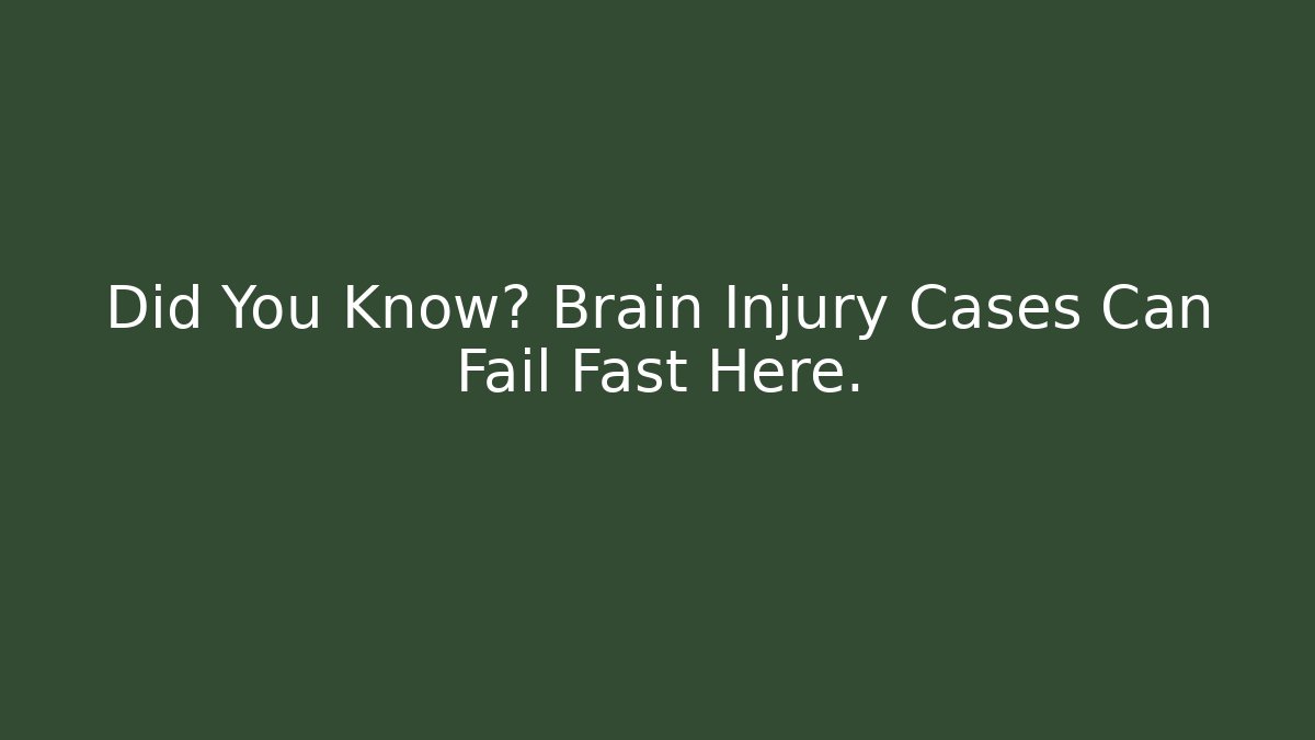 Did You Know? Brain Injury Cases Can Fail Fast Here. - WealthxGroup