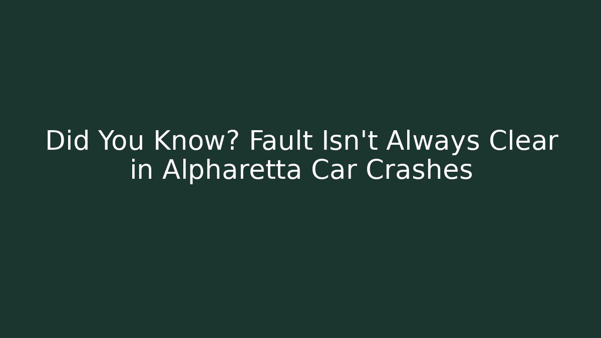 Did You Know? Fault Isn't Always Clear in Alpharetta Car Crashes