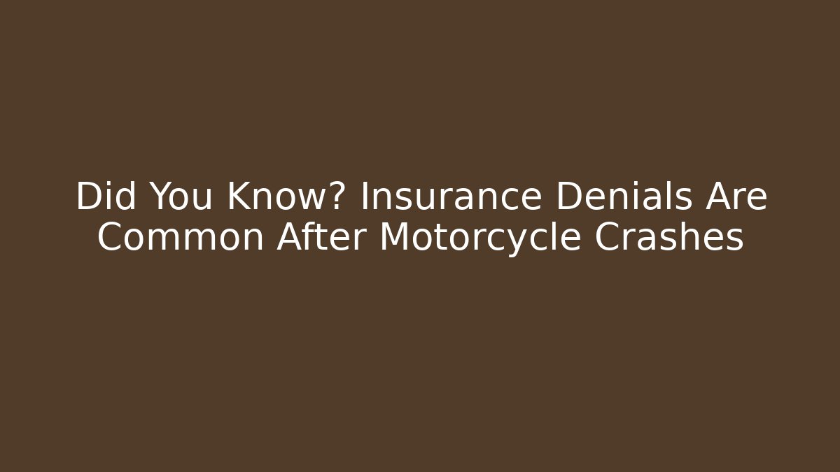 Did You Know? Insurance Denials Are Common After Motorcycle Crashes