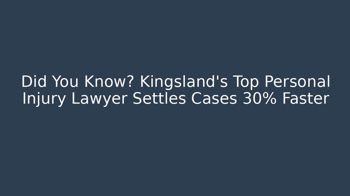 Did You Know? Kingsland’s Top Personal Injury Lawyer Settles Cases 30% Faster