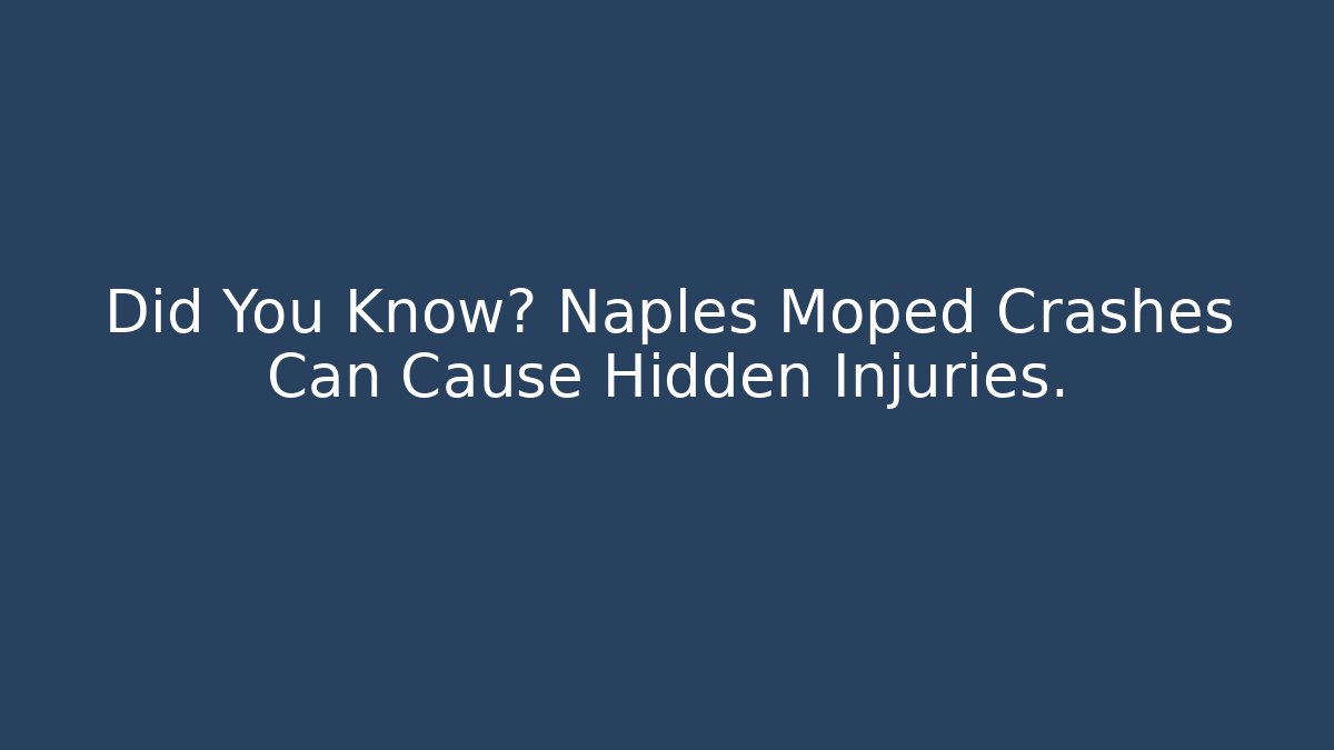 Did You Know? Naples Moped Crashes Can Cause Hidden Injuries. - WealthxGroup