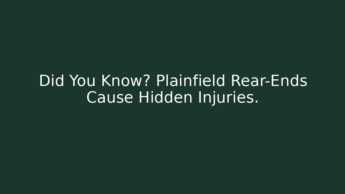 Did You Know? Plainfield Rear-Ends Cause Hidden Injuries. - WealthxGroup