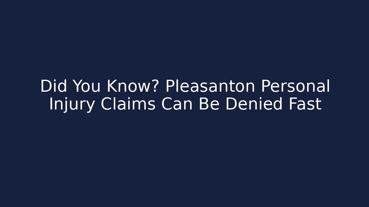 Did You Know? Pleasanton Personal Injury Claims Can Be Denied Fast - WealthxGroup