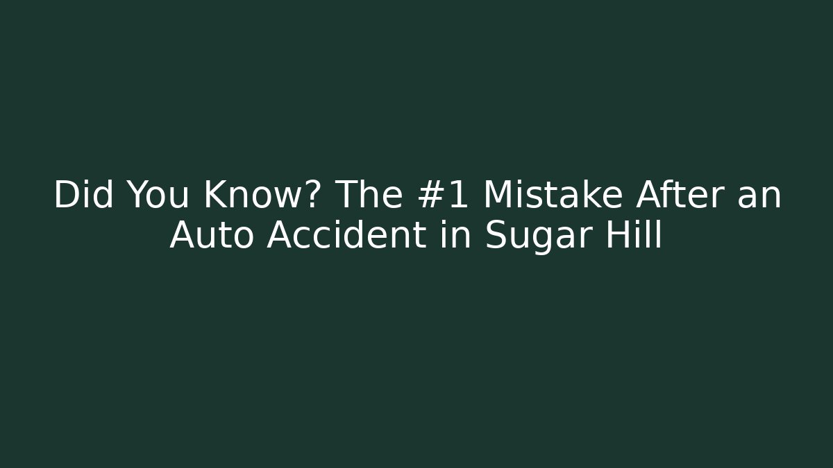 Did You Know? The #1 Mistake After an Auto Accident in Sugar Hill