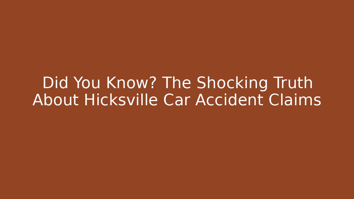 Did You Know? The Shocking Truth About Hicksville Car Accident Claims
