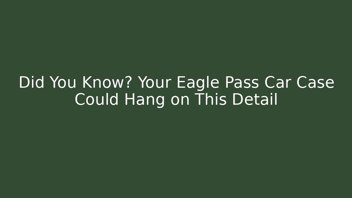 Did You Know? Your Eagle Pass Car Case Could Hang on This Detail