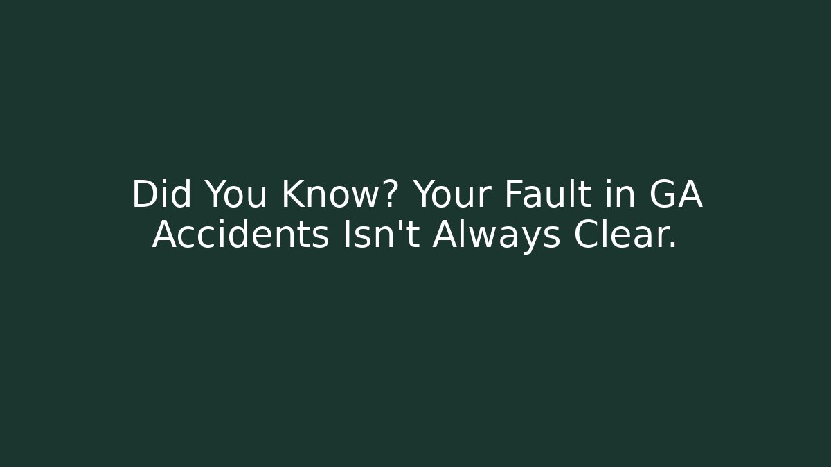 Did You Know? Your Fault in GA Accidents Isn't Always Clear.