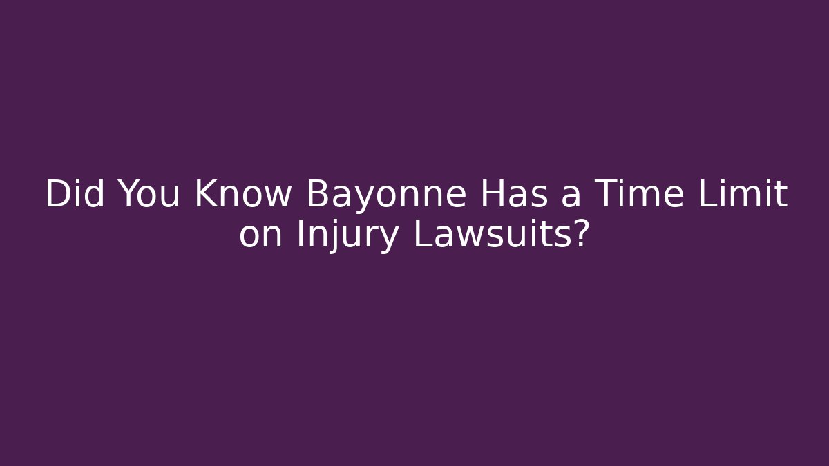 Did You Know Bayonne Has a Time Limit on Injury Lawsuits?