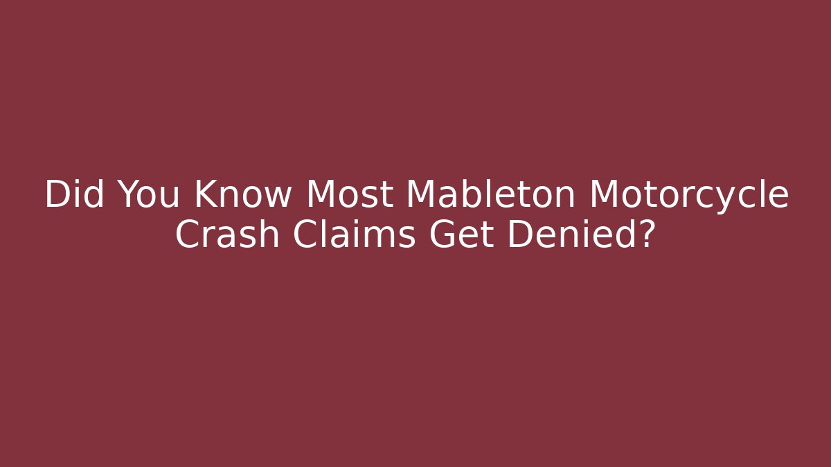 Did You Know Most Mableton Motorcycle Crash Claims Get Denied?
