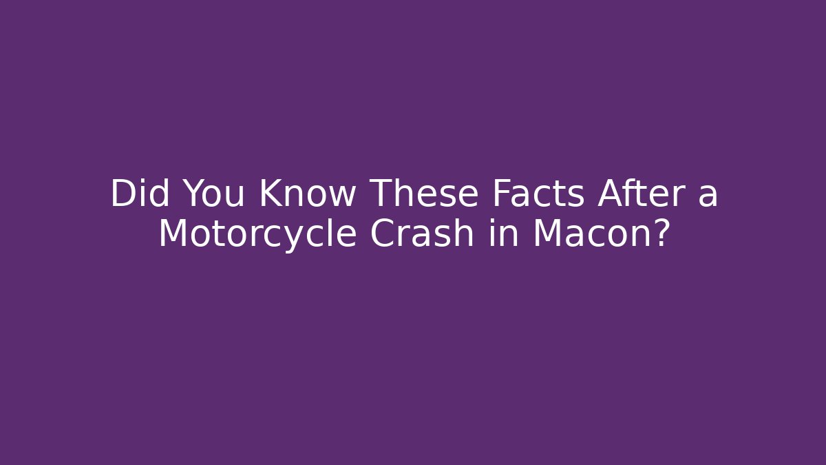Did You Know These Facts After a Motorcycle Crash in Macon? - WealthxGroup