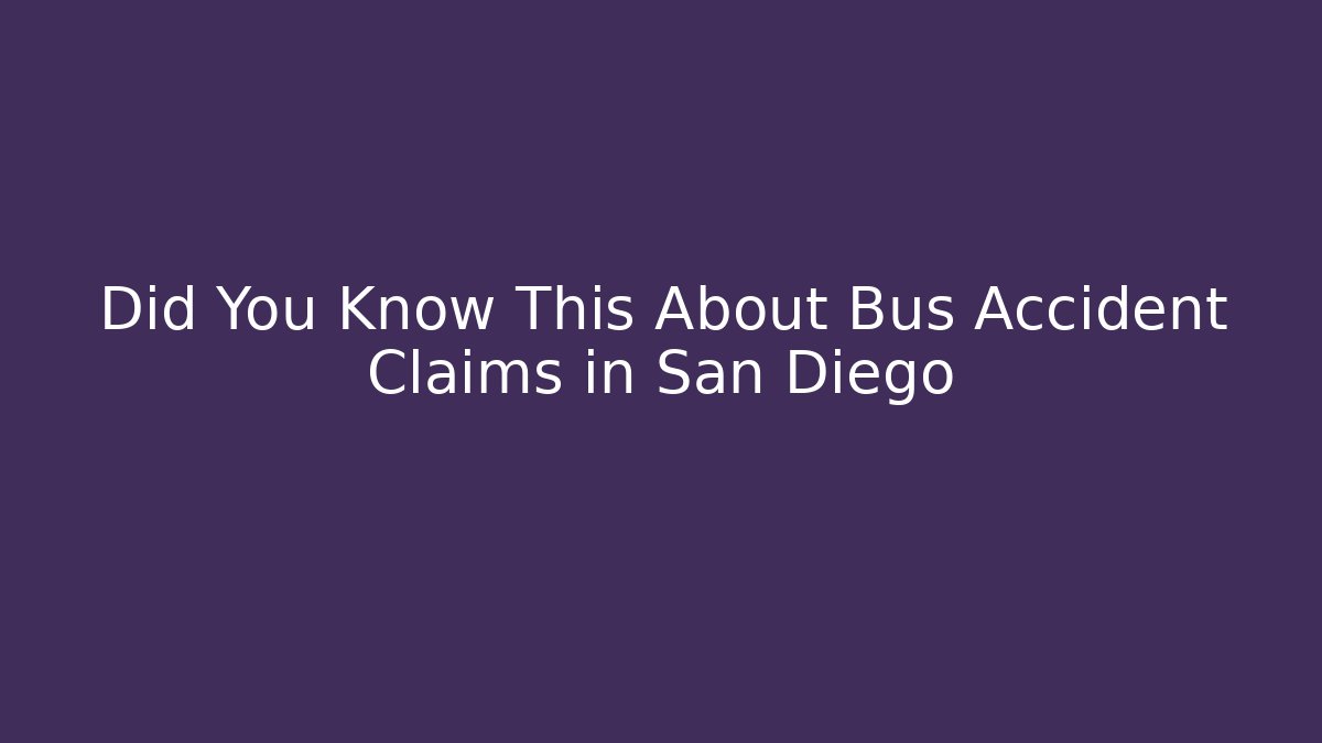 Did You Know This About Bus Accident Claims in San Diego
