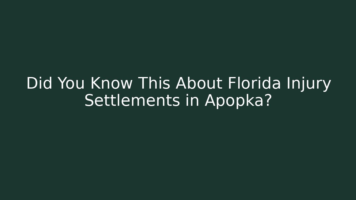 Did You Know This About Florida Injury Settlements in Apopka?