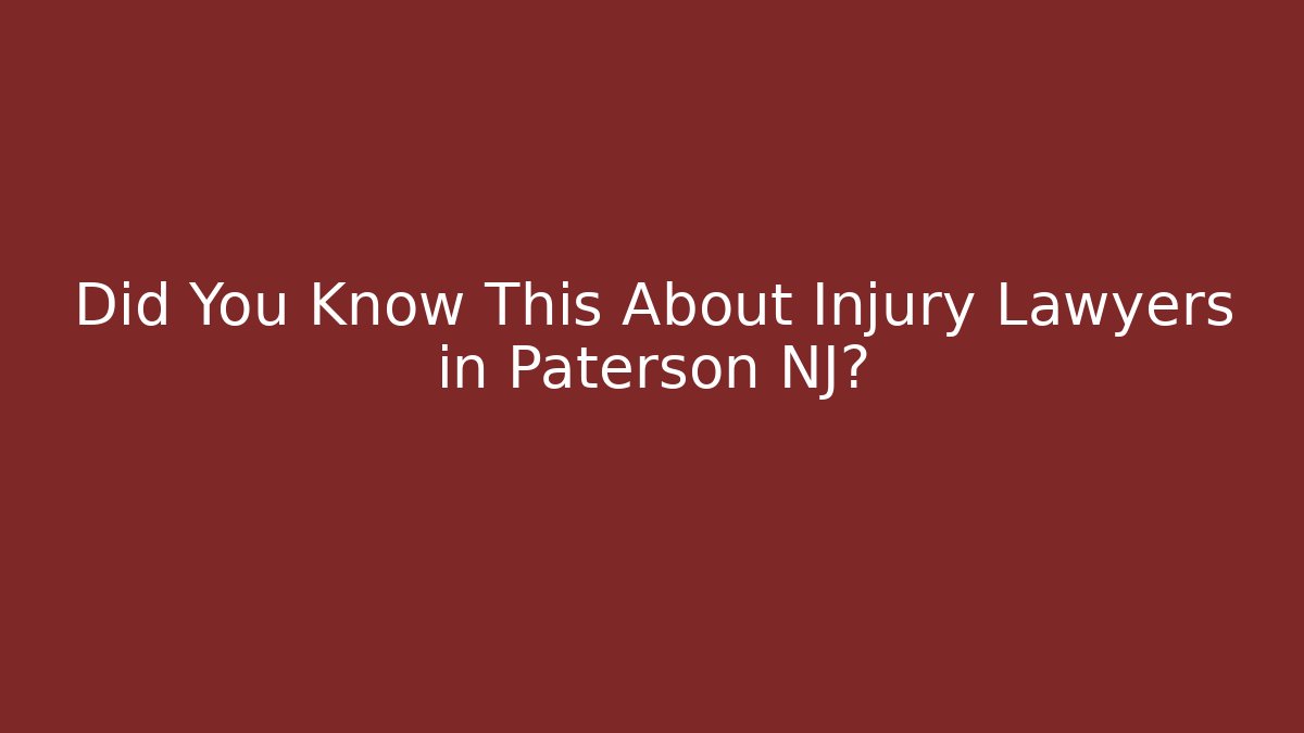 Did You Know This About Injury Lawyers in Paterson NJ?