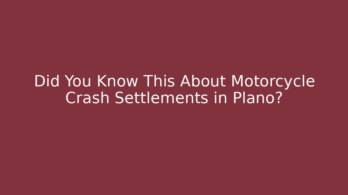 Did You Know This About Motorcycle Crash Settlements in Plano?