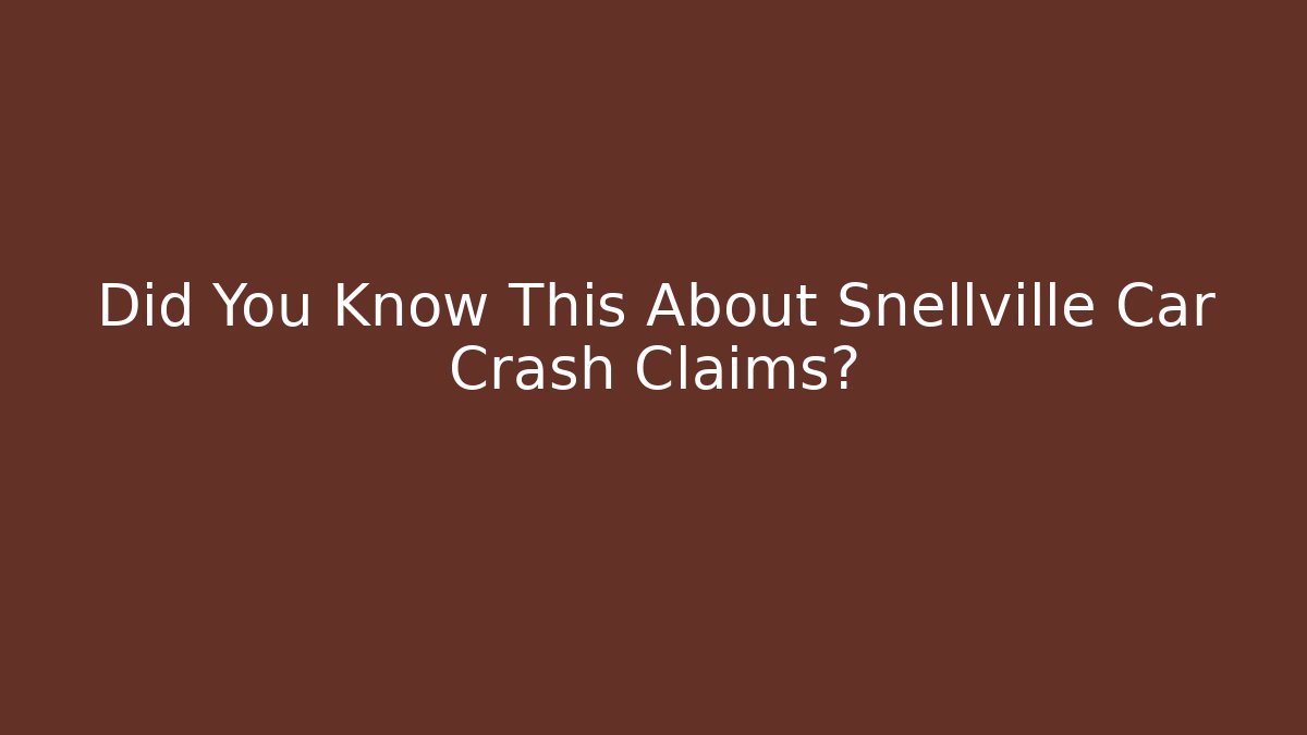 Did You Know This About Snellville Car Crash Claims?
