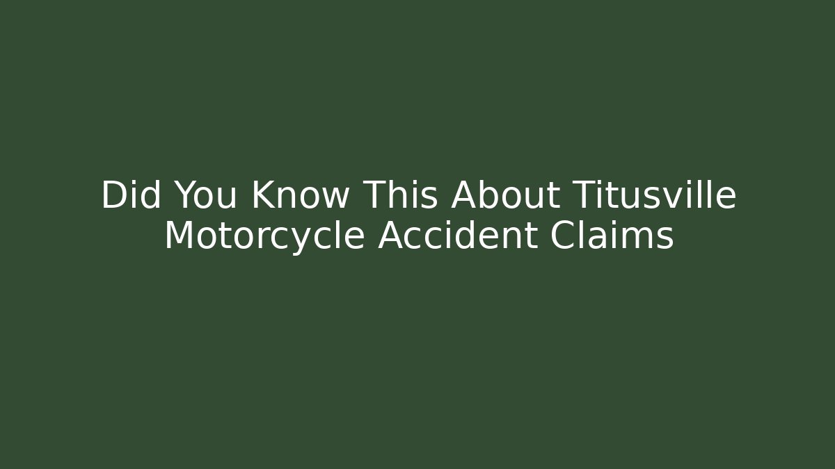 Did You Know This About Titusville Motorcycle Accident Claims