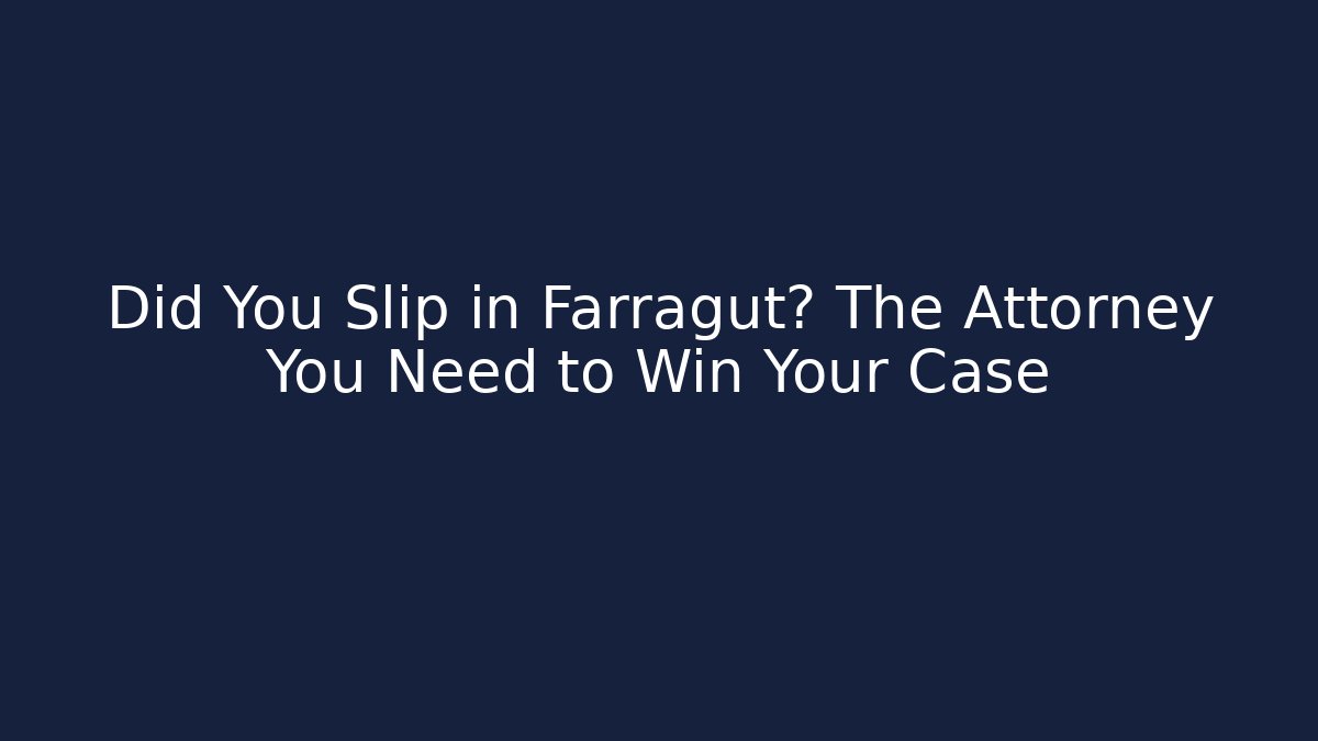 Did You Slip in Farragut? The Attorney You Need to Win Your Case