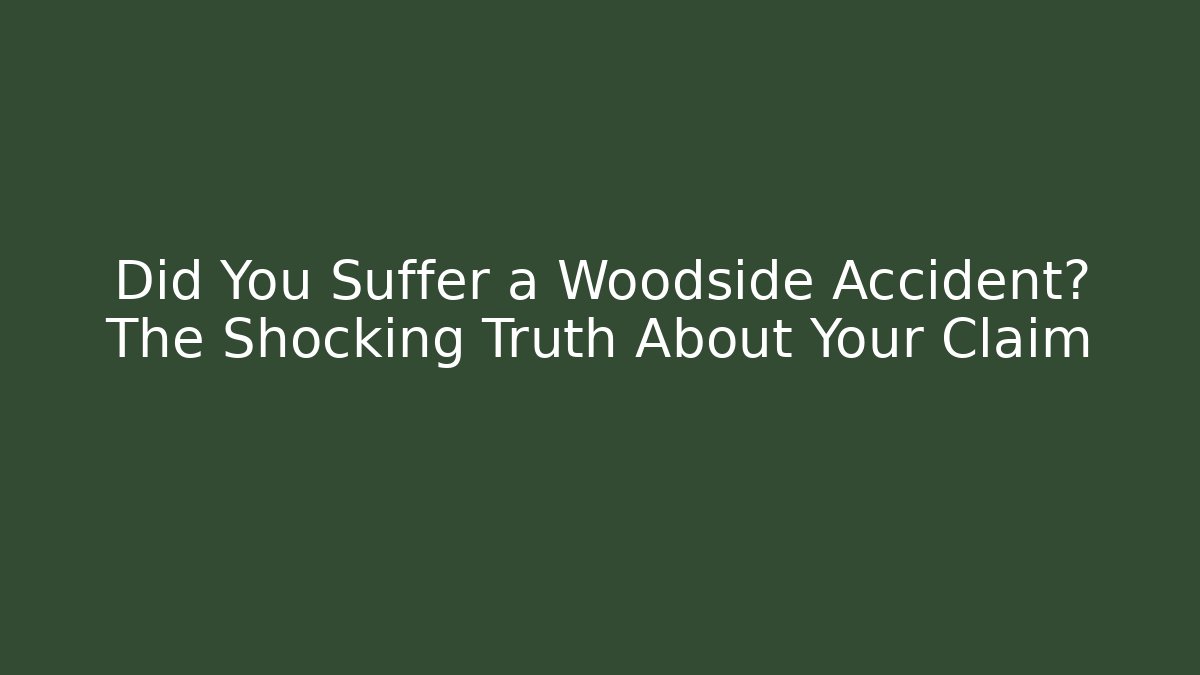 Did You Suffer a Woodside Accident? The Shocking Truth About Your Claim