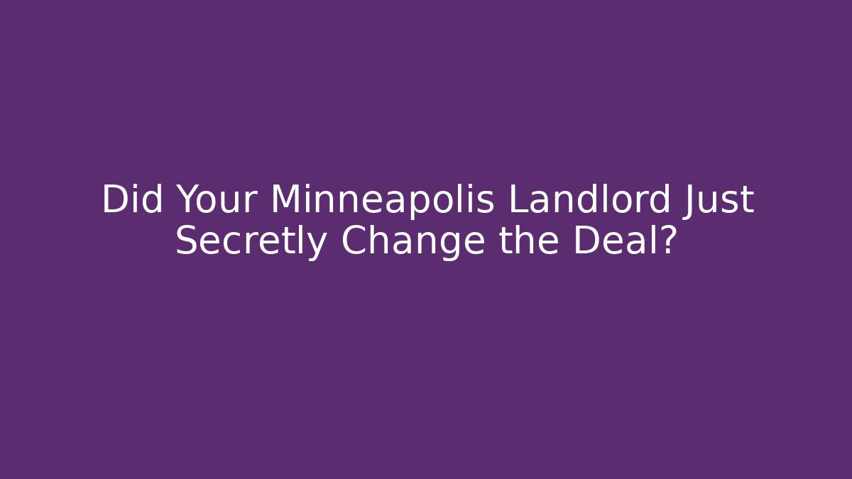 Did Your Minneapolis Landlord Just Secretly Change the Deal?
