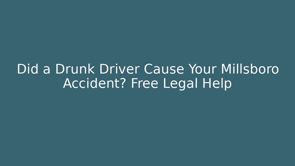 Did a Drunk Driver Cause Your Millsboro Accident? Free Legal Help