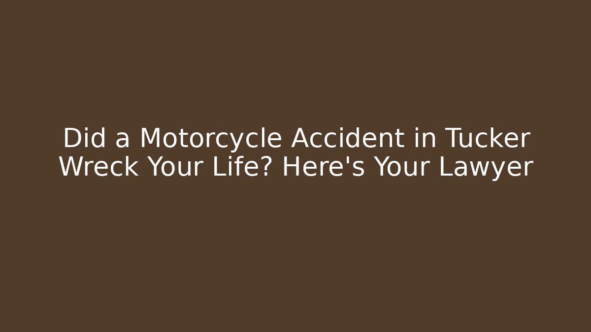 Did a Motorcycle Accident in Tucker Wreck Your Life? Here’s Your Lawyer - WealthxGroup