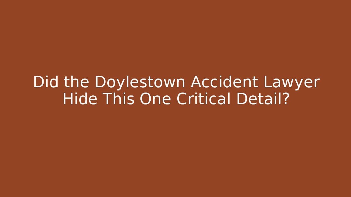 Did the Doylestown Accident Lawyer Hide This One Critical Detail? - WealthxGroup