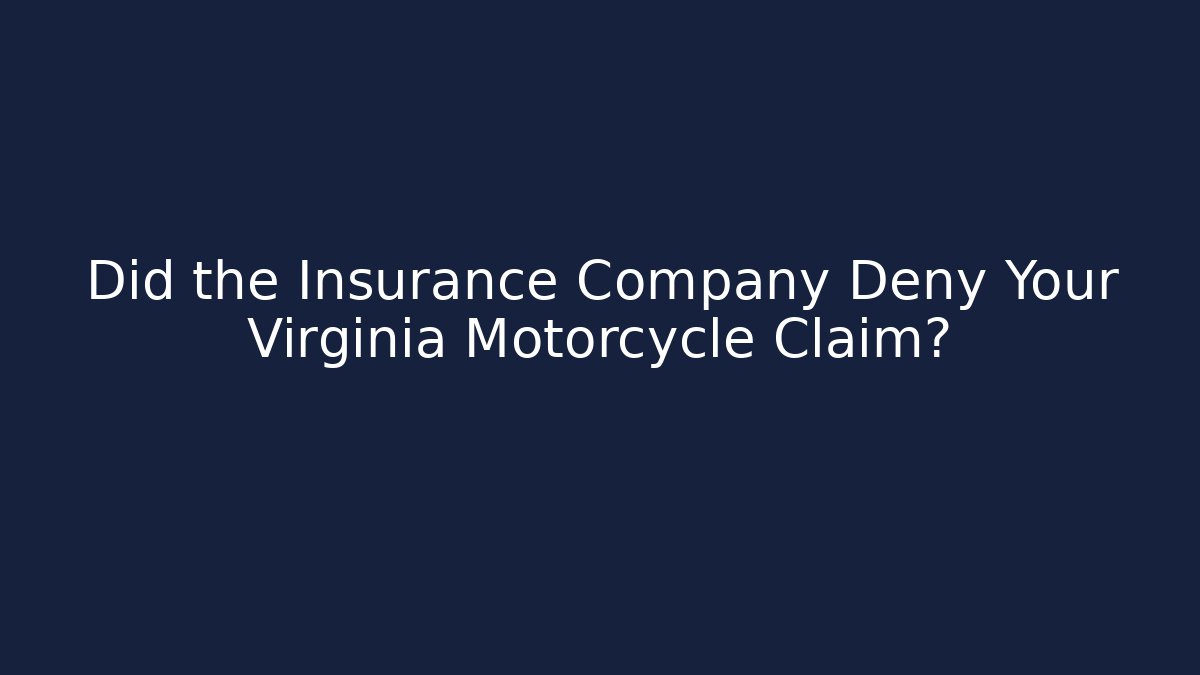 Did the Insurance Company Deny Your Virginia Motorcycle Claim?
