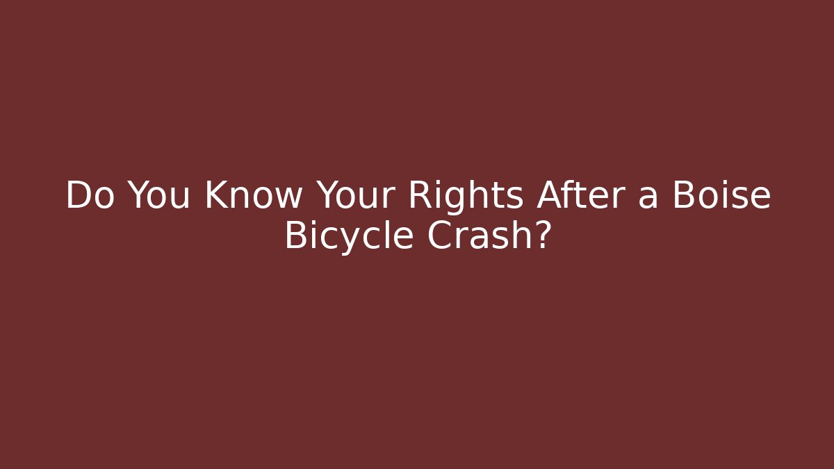 Do You Know Your Rights After a Boise Bicycle Crash?