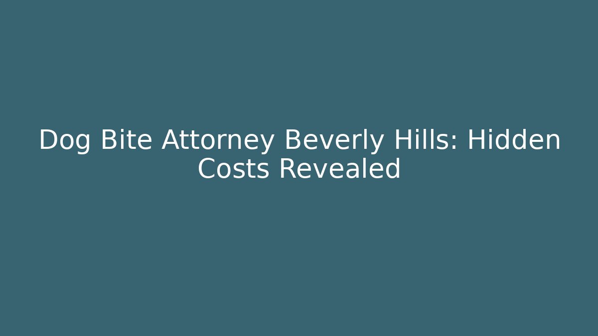 Dog Bite Attorney Beverly Hills: Hidden Costs Revealed - WealthxGroup