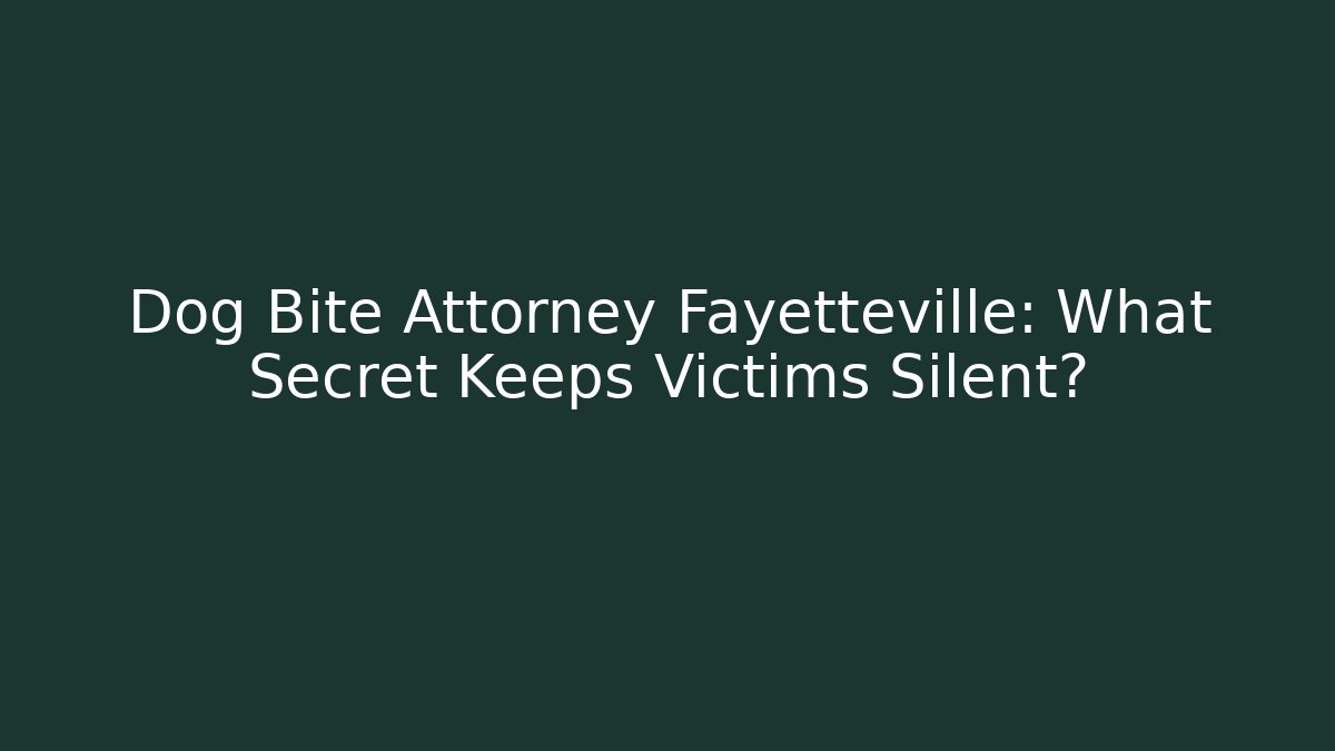 Dog Bite Attorney Fayetteville: What Secret Keeps Victims Silent?