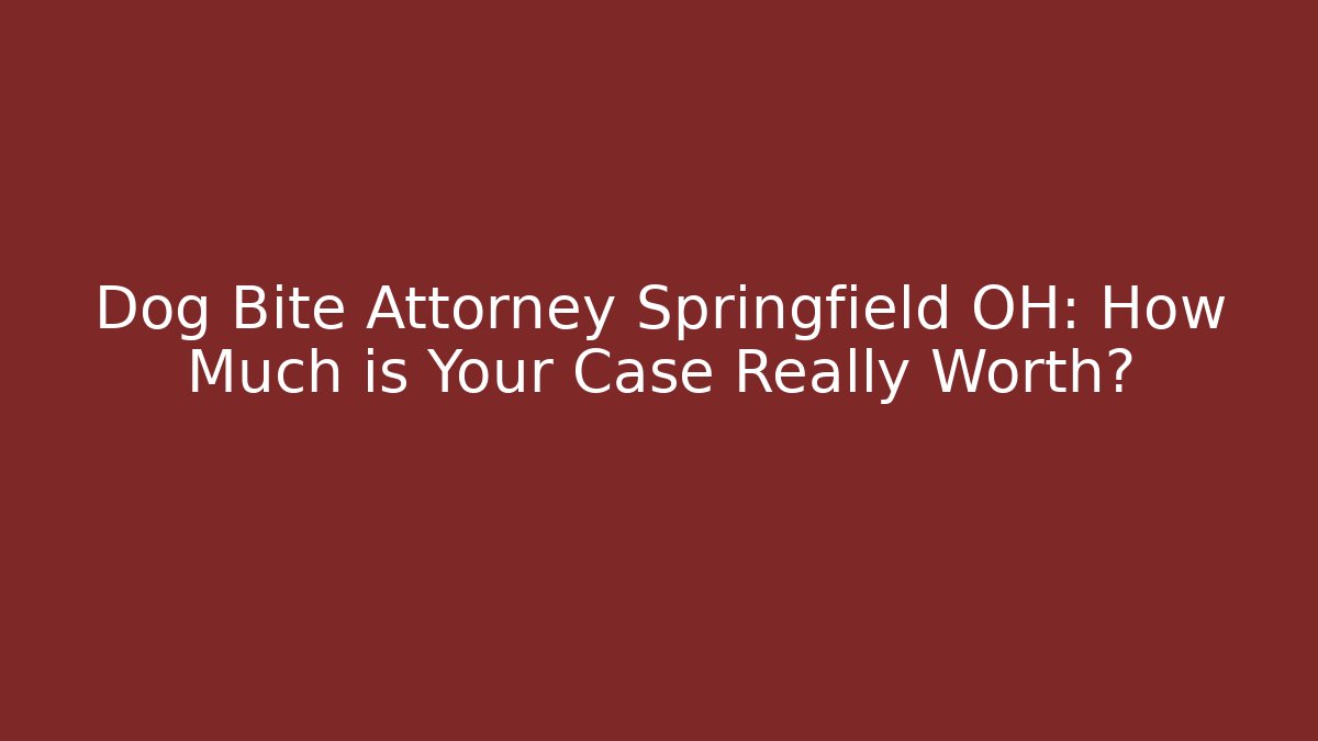 Dog Bite Attorney Springfield OH: How Much is Your Case Really Worth? - WealthxGroup
