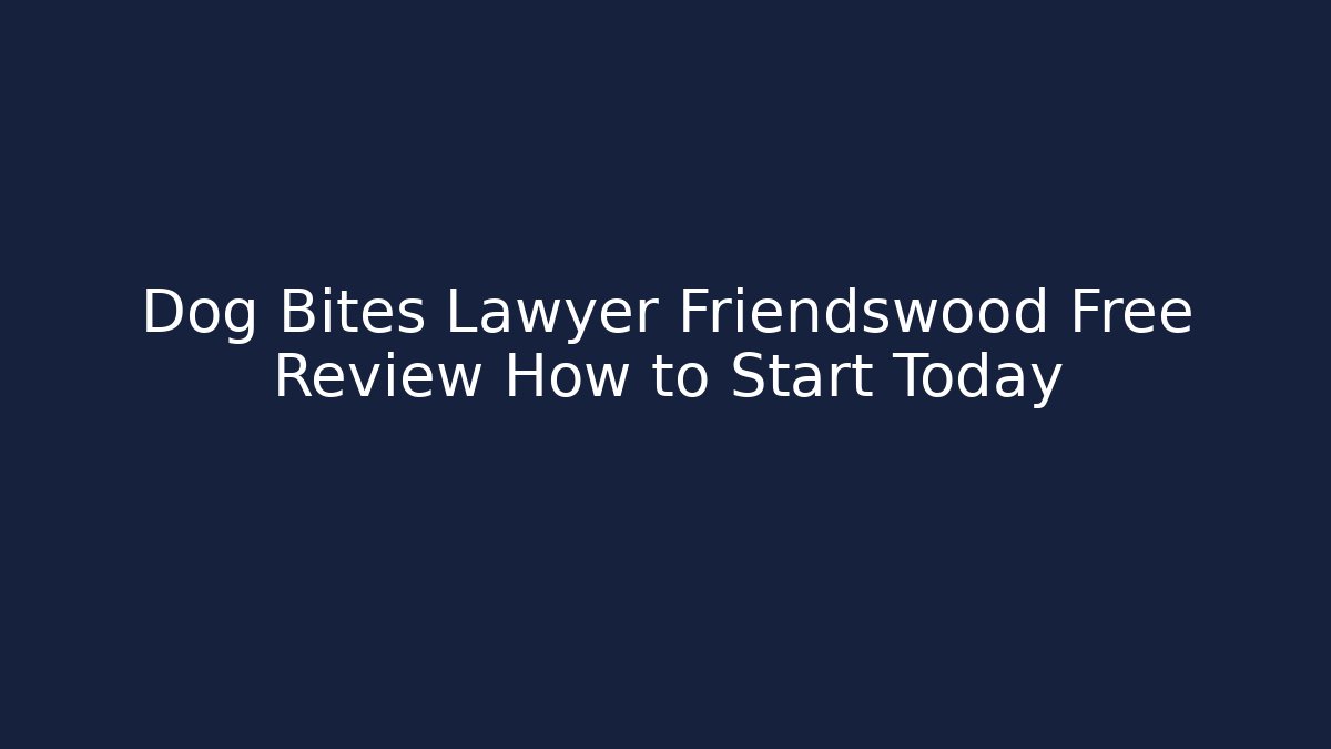 Dog Bites Lawyer Friendswood Free Review How to Start Today