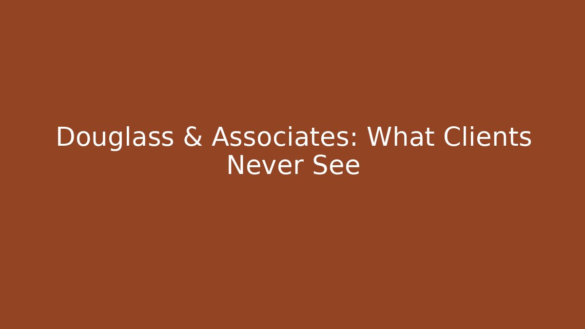 Douglass & Associates: What Clients Never See - WealthxGroup
