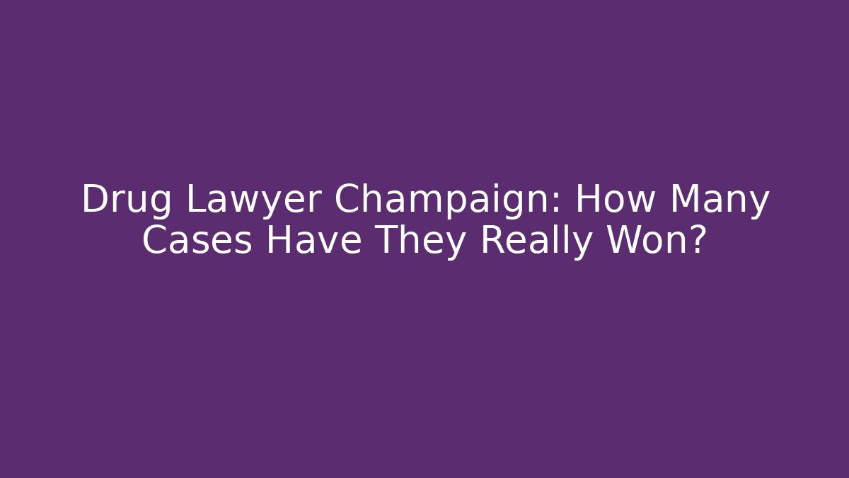 Drug Lawyer Champaign: How Many Cases Have They Really Won?