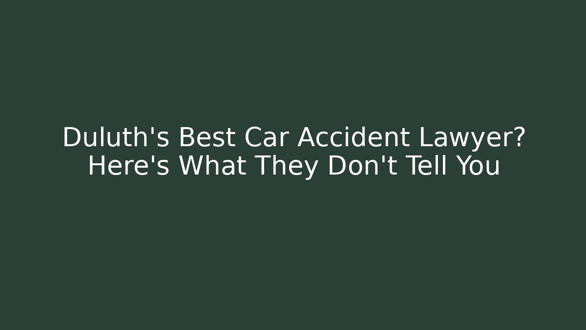Duluth's Best Car Accident Lawyer? Here's What They Don't Tell You