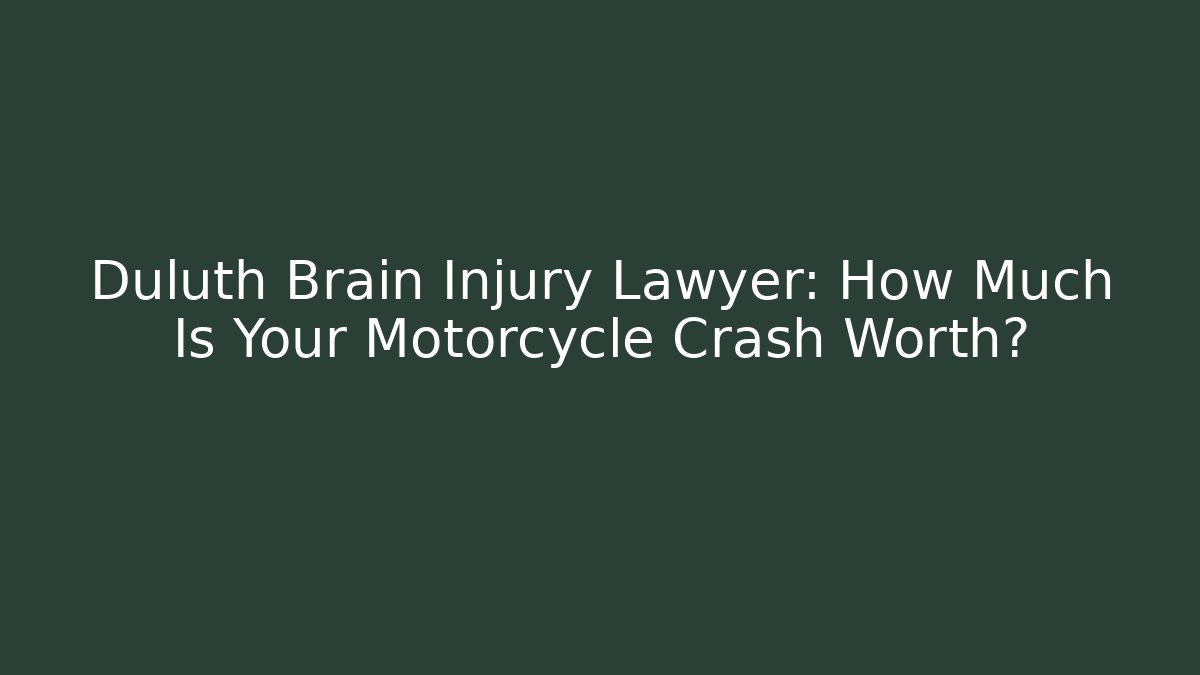 Duluth Brain Injury Lawyer: How Much Is Your Motorcycle Crash Worth? - WealthxGroup