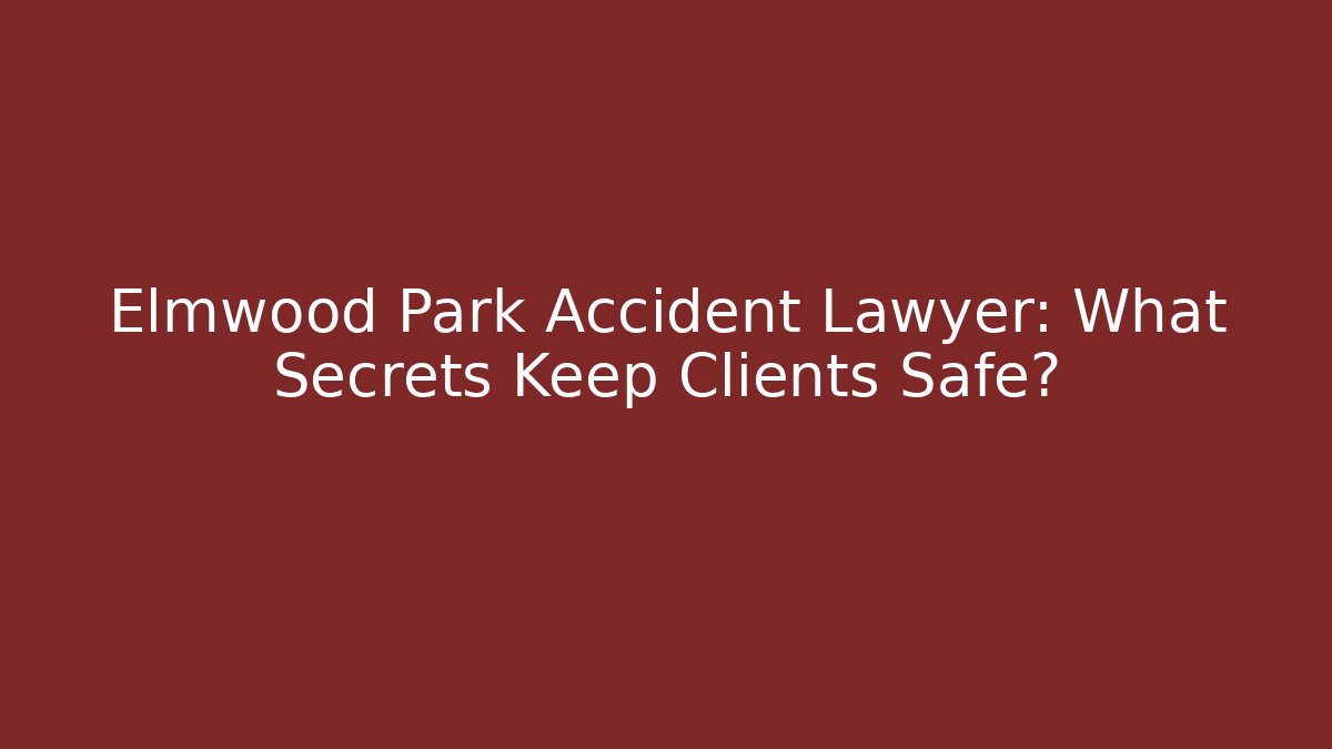 Elmwood Park Accident Lawyer: What Secrets Keep Clients Safe? - WealthxGroup