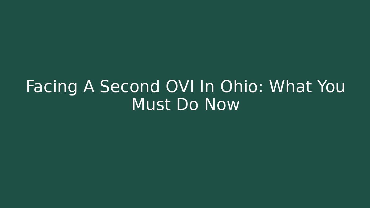 Facing A Second OVI In Ohio: What You Must Do Now - WealthxGroup