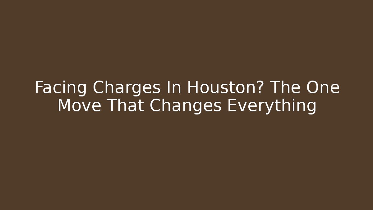 Facing Charges In Houston? The One Move That Changes Everything - WealthxGroup