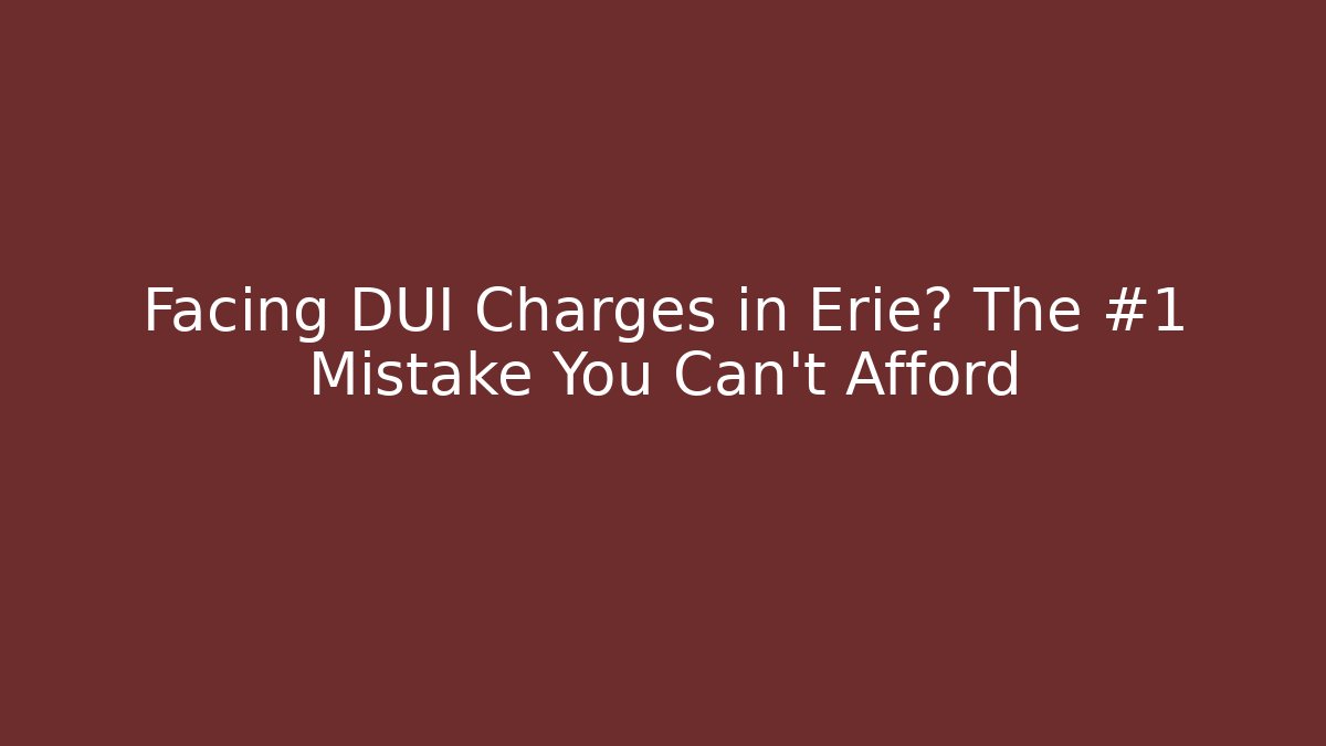 Facing DUI Charges in Erie? The #1 Mistake You Can't Afford - WealthxGroup
