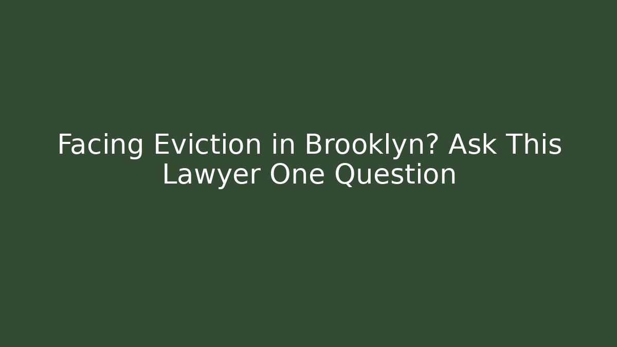 Facing Eviction in Brooklyn? Ask This Lawyer One Question - WealthxGroup