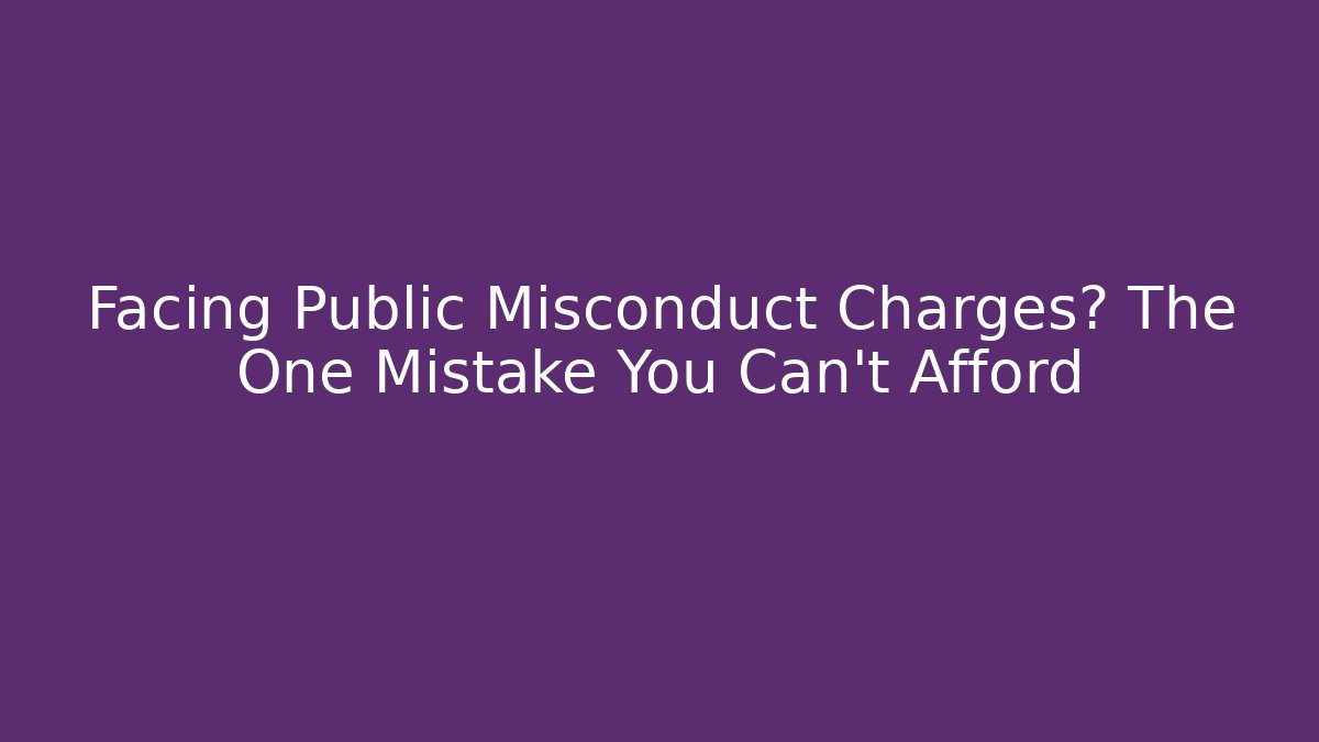 Facing Public Misconduct Charges? The One Mistake You Can't Afford - WealthxGroup