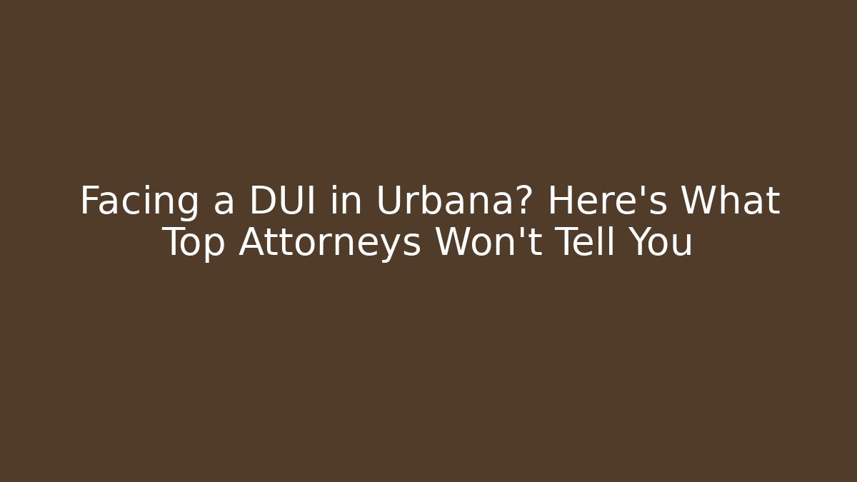 Facing a DUI in Urbana? Here's What Top Attorneys Won't Tell You - WealthxGroup