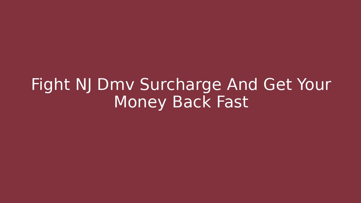 Fight NJ Dmv Surcharge And Get Your Money Back Fast