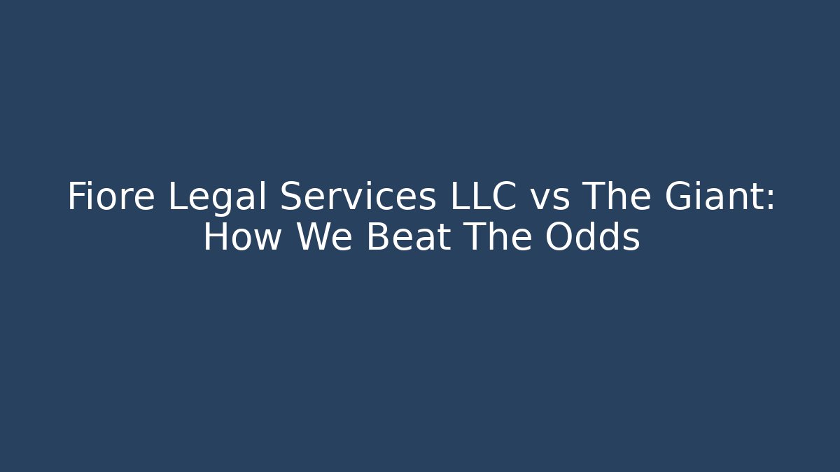 Fiore Legal Services LLC vs The Giant: How We Beat The Odds