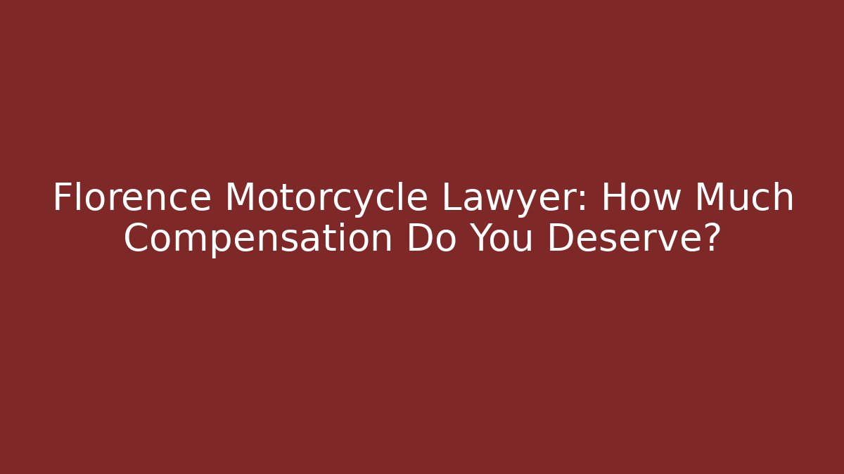 Florence Motorcycle Lawyer: How Much Compensation Do You Deserve? - WealthxGroup