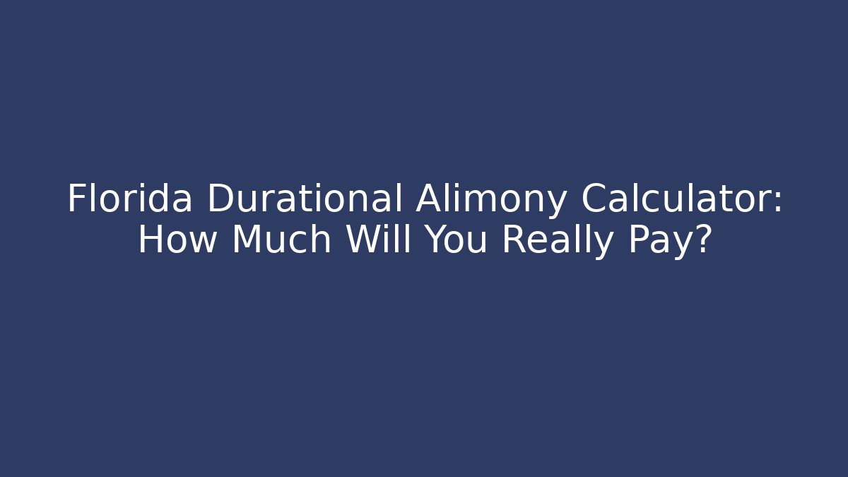 Florida Durational Alimony Calculator: How Much Will You Really Pay? - WealthxGroup