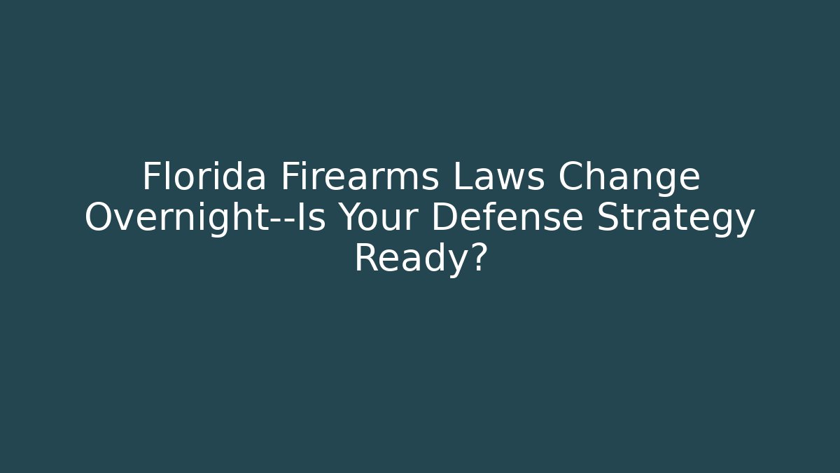 Florida Firearms Laws Change Overnight—Is Your Defense Strategy Ready? - WealthxGroup