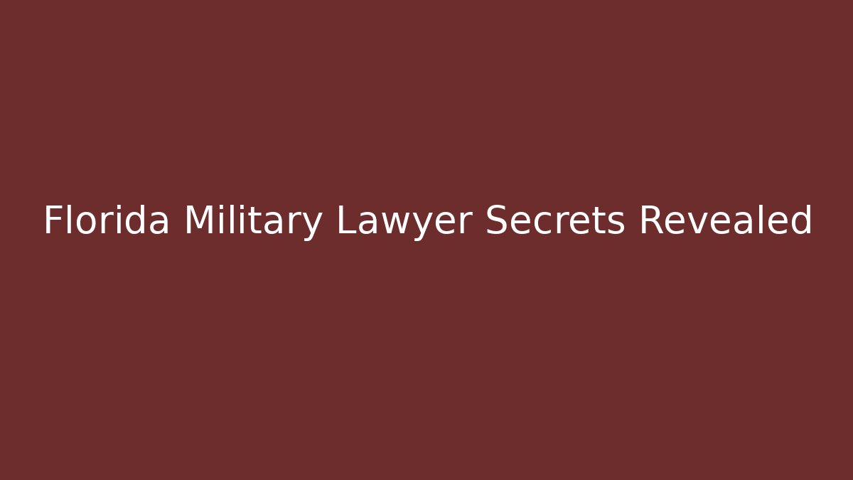 Florida Military Lawyer Secrets Revealed - WealthxGroup